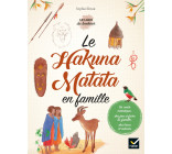 Le Hakuna Matata en famille