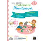 Mes ateliers de maternelle Montessori Langage-Mathématiques 3-4 ans