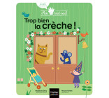 Moi tout seul - Trop bien la crèche ! Dès 1 an