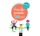 Grands-parents - 10 clés pour jouer pleinement votre rôle !