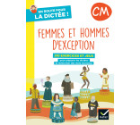 En route pour la dictée ! CM - Femmes et hommes d'exception - Ed. 2022- cahier de l'élève