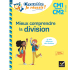 Mieux comprendre la division CM1/CM2 9-11 ans - Chouette, Je réussis !