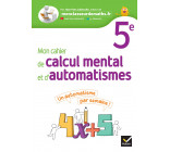 Mon cahier de calcul mental et d'automatismes 5e - Ed 2023 - Cahier élève