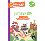 En route pour la résolution de problèmes ! CM - Autour des jeux - Ed. 2024 - Cahier de l'élève