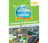 Les Cahiers de la Luciole CM2 - Ed. 2024 - Sciences et Technologie - Cahier élève