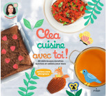 Clea cuisine avec toi, 30 délicieuses recettes sucrées et salées