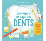 Bienvenue au pays des dents. Un livre animé pour se brosser les dents joyeusement !