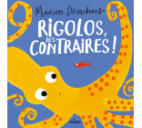 Rigolos, les contraires !