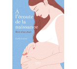 À l'écoute de la naissance - Récit d'une doula