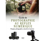 Guide de la photographie au reflex numérique - S'équiper, photographier, retoucher et imprimer