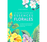 Le Guide santé des essences florales - La nature au service de votre bien-être et votre équilibre ém