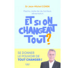 Et si on changeait tout ? - Psycho, cadre de vie, bonheur, alimentation...