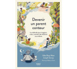 Devenir un parent conteur - La méthode pour imaginer, créer, raconter des histoires aux enfants