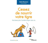 Cessez de nourrir votre tigre