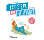 J'arrête de trop cogiter !