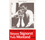 Le roman d'amour et de vie de Simone Signoret et Yves Montand