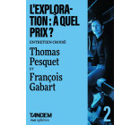 L'exploration : à quel prix ? - Entretien croisé Thomas Pesq