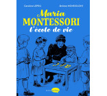 Maria Montessori, l'école de vie