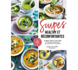 Soupes healthy & réconfortantes