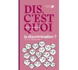 Dis, c'est quoi la discrimination ?