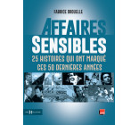 Affaires sensibles - 25 histoires qui ont marqué ces 50 dernières années