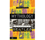 Mythology - Une contre-histoire des Beatles