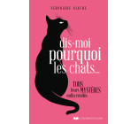 Dis-moi pourquoi les chats...