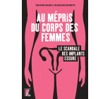 Au mépris du corps des femmes, le scandale des implants Essu