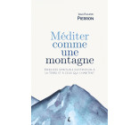 Méditer comme une montagne - Exercices spirituels d’attentio