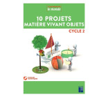 10 projets Matière vivant objets Cycle 2 + DVD