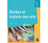 Dictées et histoire des arts Cycle 3 + CD-Rom