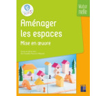 Aménager les espaces - Mise en oeuvre - Maternelle