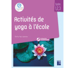 Activités de yoga à l'école + CD-ROM - Cycle 1, 2, 3