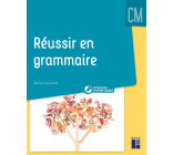 Réussir en grammaire au CM + Ressources numériques