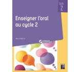 Enseigner l'oral au cycle 2 + Ressources numériques