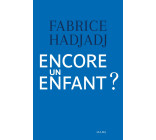 Encore un enfant ? Une diatribe et un essai