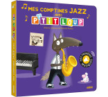 MES PREMIERS SONORES - MES COMPTINES JAZZ AVEC P'TIT LOUP