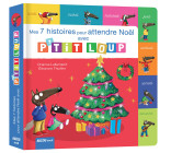 MES 7 HISTOIRES POUR ATTENDRE NOËL AVEC P'TIT LOUP