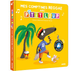 MES PREMIERS SONORES - MES COMPTINES REGGAE AVEC P'TIT LOUP