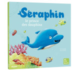 SERAPHIN : LE PRINCE DES DAUPHINS