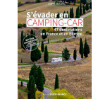 S'évader en camping-car - 47 destinations en France et en Europe