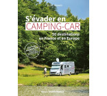 S'évader en camping-car - 50 destinations en France et en Europe