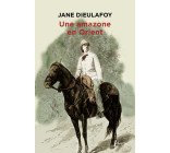 Une amazone en Orient : du Caucase à Persépolis, 1881-1882