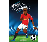 Tous champions ! Paul Pogba - Le foot avant tout