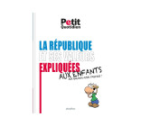 Le Petit Quotidien - Les valeurs de la République expliquées aux enfants - Éd. 2017