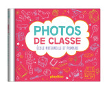 Mon album photos de classe - Maternelle et  primaire ED. 2019