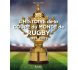 L'histoire de de la coupe du monde RUGBY 1987 - 2023