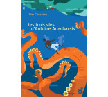 Les trois vies d'Antoine Anacharsis