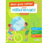 Mon gros cahier pour protéger ma planète 