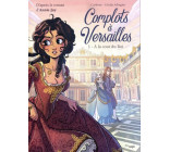 Complots à Versailles - Tome 1 A la cour du Roi